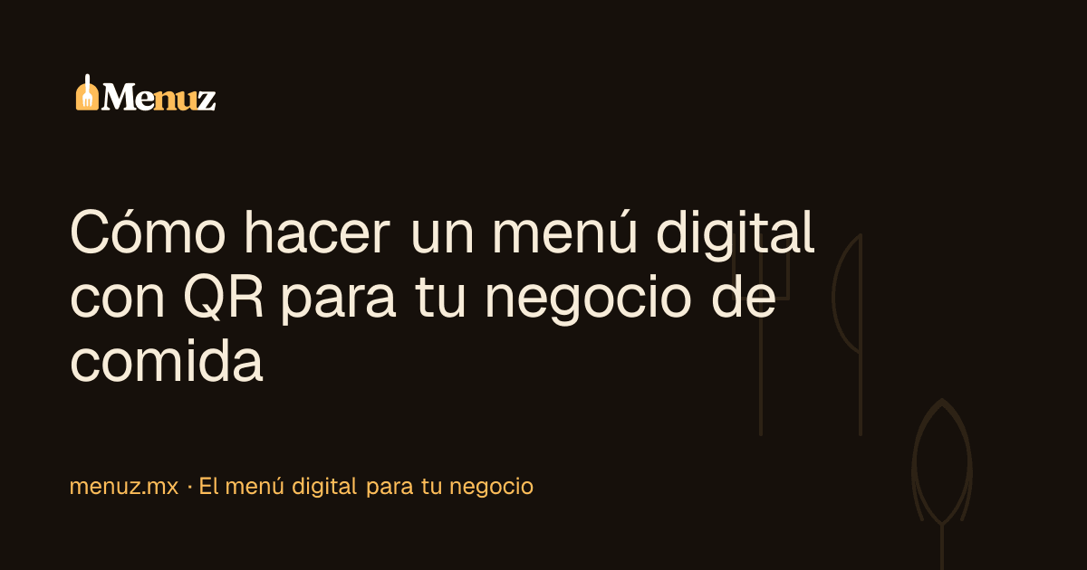 Cómo hacer un menú digital con QR para tu negocio de comida